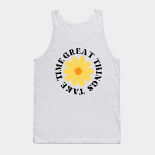 Great Things Take Time. Retro Vintage Motivational and Inspirational Saying Tank Top